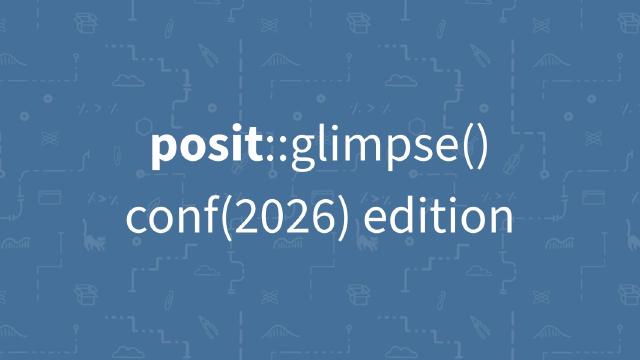 Blue graphic with white text reading 'posit::glimpse() conf(2026) edition' over a faint pattern of data science and coding icons.