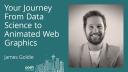James Goldie - Your journey from data science to animated web graphics